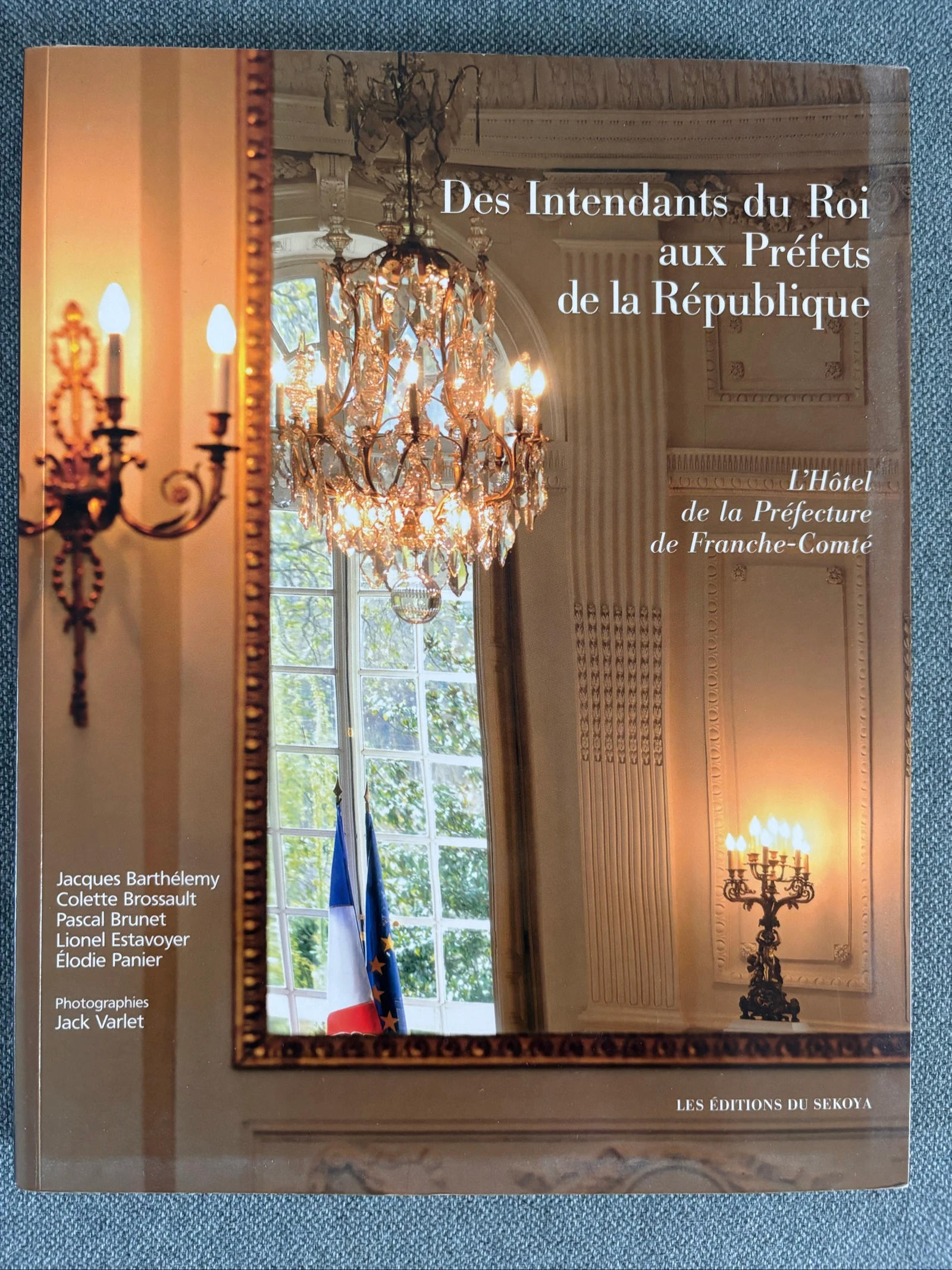 Des Intendants du Roi aux Prefers de la République - L’Hôtel de la Préfecture de Franche-Comté 